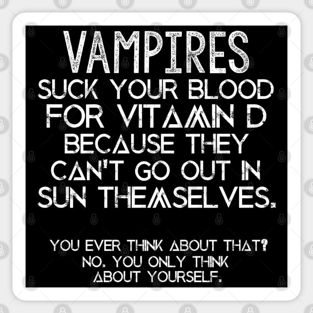 Vampires Suck Your Blood For Vitamin D Sticker by darklordpug